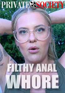 Filthy Anal Whore (Private Society)