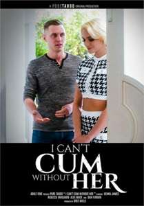 I Can’t Cum Without Her (Pure Taboo)